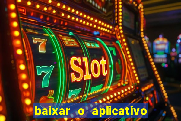 baixar o aplicativo vai de bet